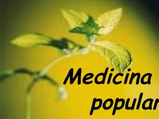 Medicina
popular
 