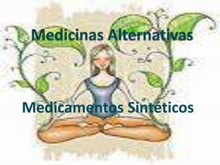 Medicinas Alternativas Medicamentos Sintéticos 