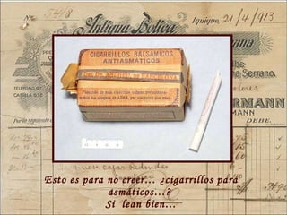 Esto es para no creer… ¿cigarrillos para asm áticos…?  Si  lean bien… 