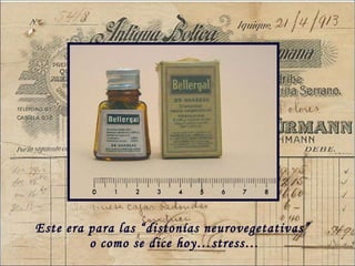 Este era para las “distonías neurovegetativas”  o como se dice  hoy…stress… 