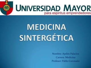 Nombre: Ayelén Palacios
    Carrera: Medicina
Profesor: Pablo Coronado
 