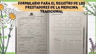 FORMULARIO PARA EL REGISTRO DE LOS
PRESTADORES DE LA MEDICINA
TRADICIONAL
 