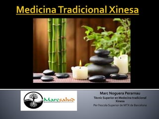Marc Noguera Perarnau
Tècnic Superior en Medecina tradicional
Xinesa
Per l’escola Superior de MTX de Barcelona
r

 