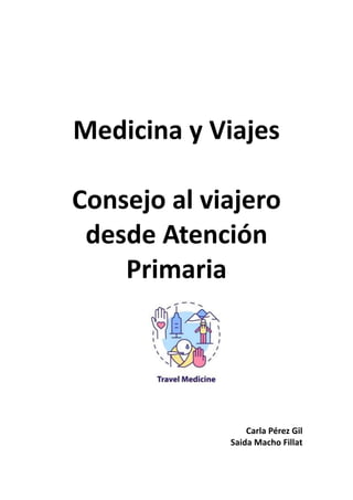 Medicina y Viajes
Consejo al viajero
desde Atención
Primaria
Carla Pérez Gil
Saida Macho Fillat
 