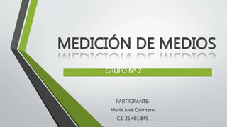 PARTICIPANTE:
María José Quintero
C.I: 25.401.849
GRUPO Nº 2
 