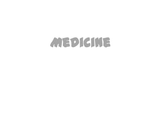 Medicine
 