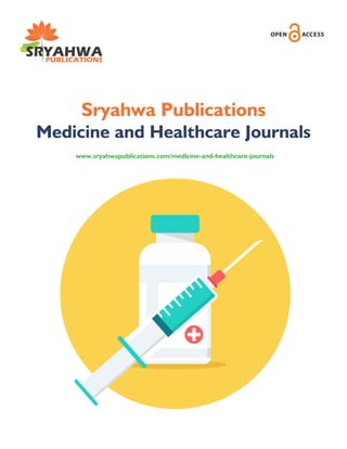 Sryahwa Publications
Medicine and Healthcare Journals
www.sryahwapublications.com/medicine-and-healthcare-journals
 