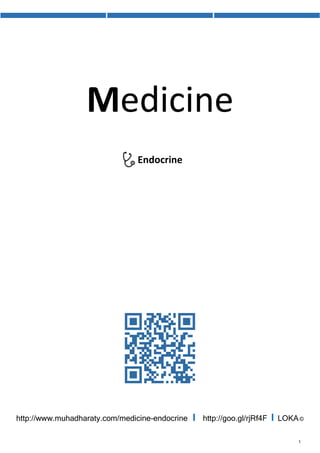 1
Medicine
Endocrine
http://goo.gl/rjRf4F I LOKA©http://www.muhadharaty.com/medicine-endocrine I
 