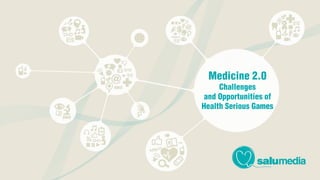 Challenges and Opportunities of Health Serious Games