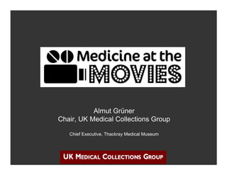 Almut Grüner
Chair, UK Medical Collections Group

   Chief Executive, Thackray Medical Museum
 