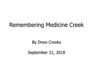 Remembering Medicine Creek
By Drew Crooks
September 21, 2018
 