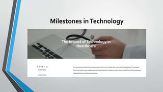 Milestones inTechnology
 