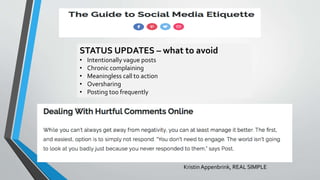 KristinAppenbrink, REAL SIMPLE
STATUS UPDATES – what to avoid
• Intentionally vague posts
• Chronic complaining
• Meaningless call to action
• Oversharing
• Posting too frequently
 