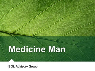 Medicine Man
BOL Advisory Group
 
