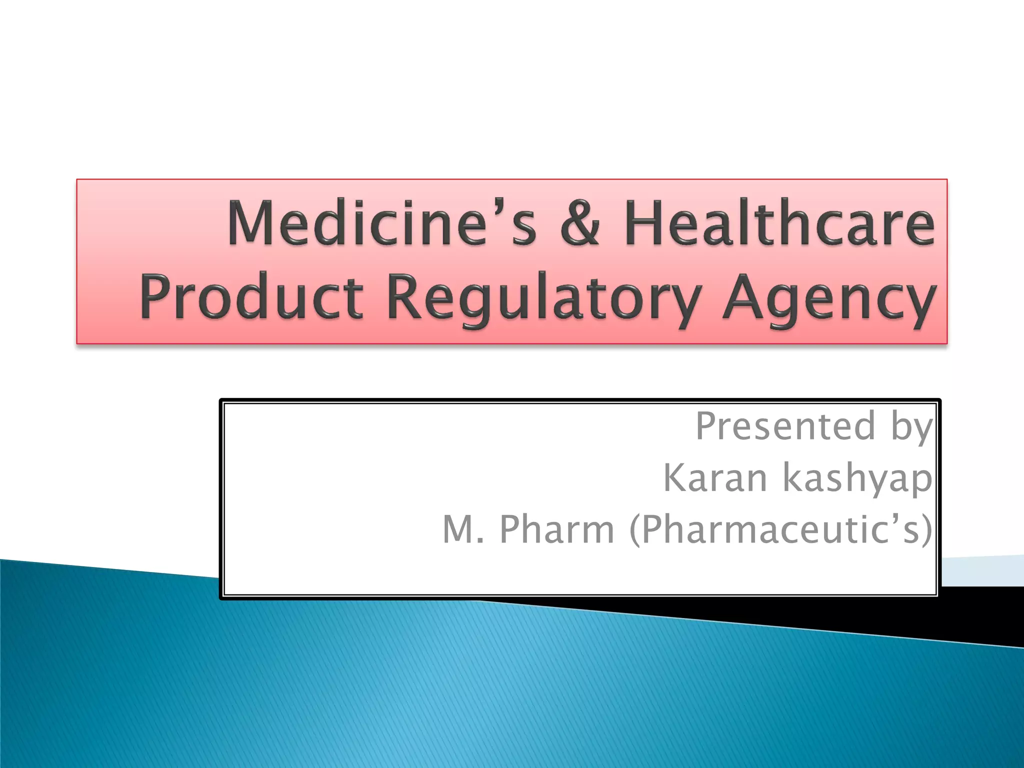 Medicine’s & Healthcare Product Regulatory Agency by drkarank PPT