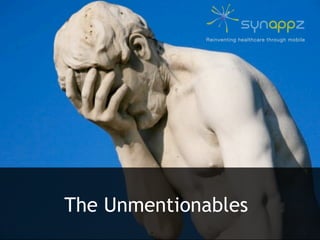 Reinventing healthcare through mobile




The Unmentionables
 