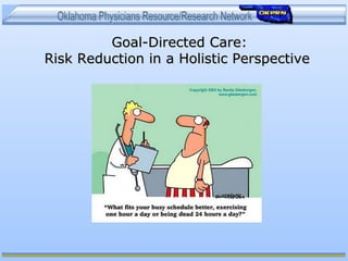 Goal-Directed Care:Goal-Directed Care:
Risk Reduction in a Holistic PerspectiveRisk Reduction in a Holistic Perspective
 