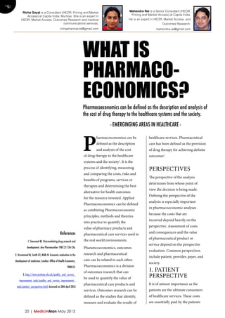 20 | MedicinMan May 2013
What is
Pharmaco-
economics?
P
harmacoeconomics can be
defined as the description
and analysis of...