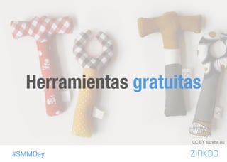 #SMMDay
Herramientas gratuitas
CC BY suzette.nu
 