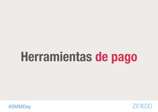#SMMDay
Herramientas de pago
 