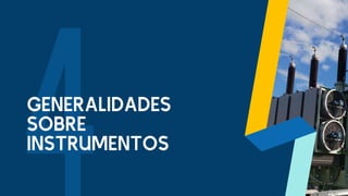 GENERALIDADES
SOBRE
INSTRUMENTOS
 
