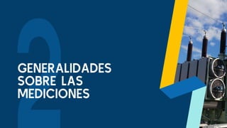 GENERALIDADES
SOBRE LAS
MEDICIONES
 