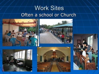 Work SitesWork Sites
Often a school or ChurchOften a school or Church
 