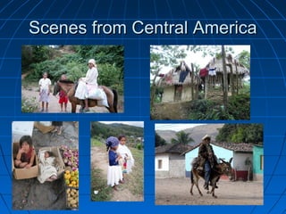 Scenes from Central AmericaScenes from Central America
 