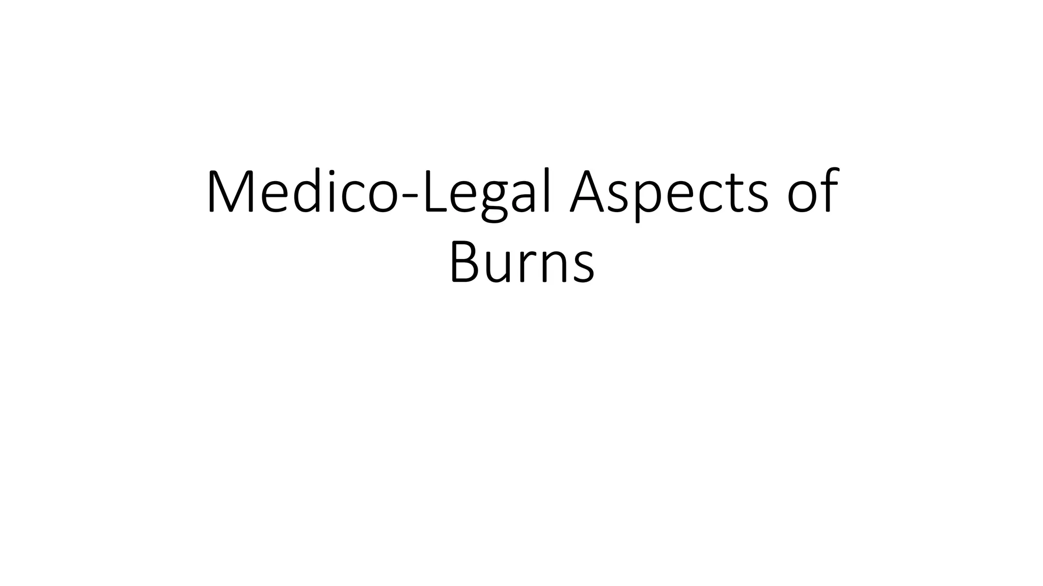 Medico-Legal Aspects of
Burns
 