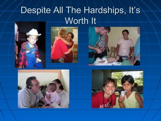 Despite All The Hardships, It’sDespite All The Hardships, It’s
Worth ItWorth It
 