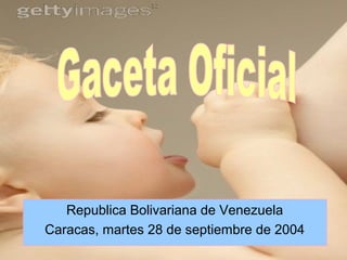 Republica Bolivariana de Venezuela
Caracas, martes 28 de septiembre de 2004
 