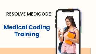 RESOLVE MEDICODE
Medical Coding
Training
 