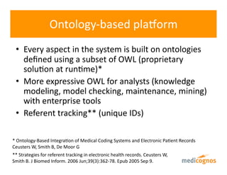 Ontology‐based plaporm 
 •  Every aspect in the system is built on ontologies 
    deﬁned using a subset of OWL (proprieta...