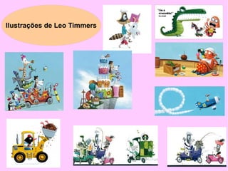 Ilustrações de Leo Timmers
 