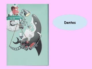 Dentes
 