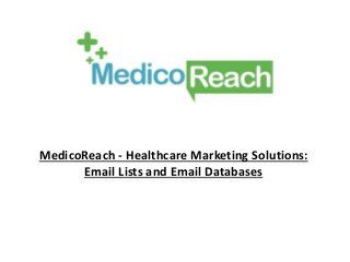 MedicoReach - Healthcare Marketing Solutions:
Email Lists and Email Databases
 
