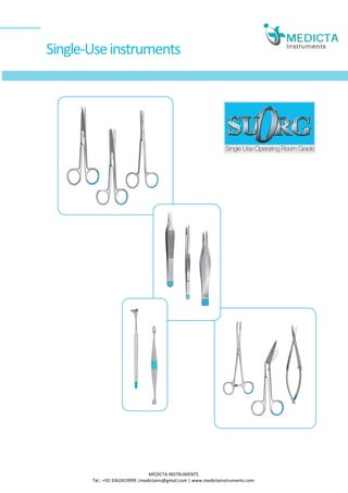 Single-Useinstruments
Single Use Operating Room Grade
MEDICTA INSTRUMENTS
Tel.: +92 3362419999 |medictains@gmail.com | www.medictainstruments.com
 