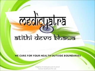 .COM Property of medicyatra.com A unit of Forever Healthcare Pvt. Ltd.  WE CARE FOR YOUR HEALTH OUTSIDE BOUNDARIES 
