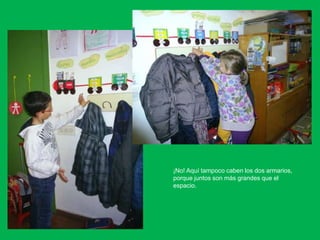 ¡No! Aquí tampoco caben los dos armarios,
porque juntos son más grandes que el
espacio.
 