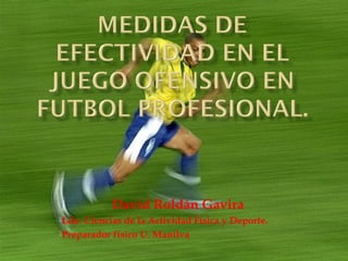 David Roldán Gavira
Ldo. Ciencias de la Actividad Física y Deporte.
Preparador físico U. Manilva
 