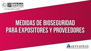 MEDIDAS DE BIOSEGURIDAD
PARA EXPOSITORES y proveedores
 