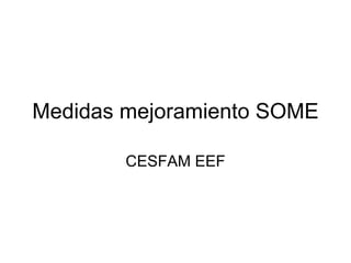 Medidas mejoramiento SOME CESFAM EEF 