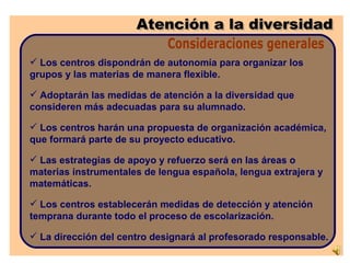 [object Object],[object Object],[object Object],[object Object],[object Object],[object Object],Consideraciones generales Atención a la diversidad 