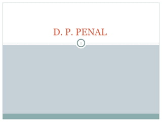 D. P. PENAL  