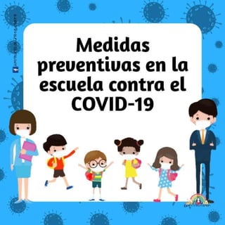 MEDIDAS PREVENTIVAS EN LA ESCUELA CONTRA EL COVID 19