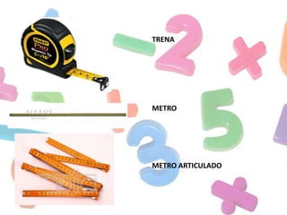 TRENA

METRO

METRO ARTICULADO

 