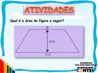 Qual é a área da figura a seguir?




                                    SAIR
 