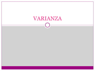 VARIANZA

 