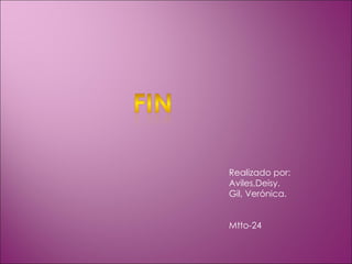 Realizado por: Aviles,Deisy. Gil, Verónica. Mtto-24 