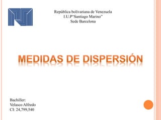 República bolivariana de Venezuela
I.U.P“Santiago Marino”
Sede Barcelona
Bachiller:
Velasco Alfredo
CI: 24,799,540
 